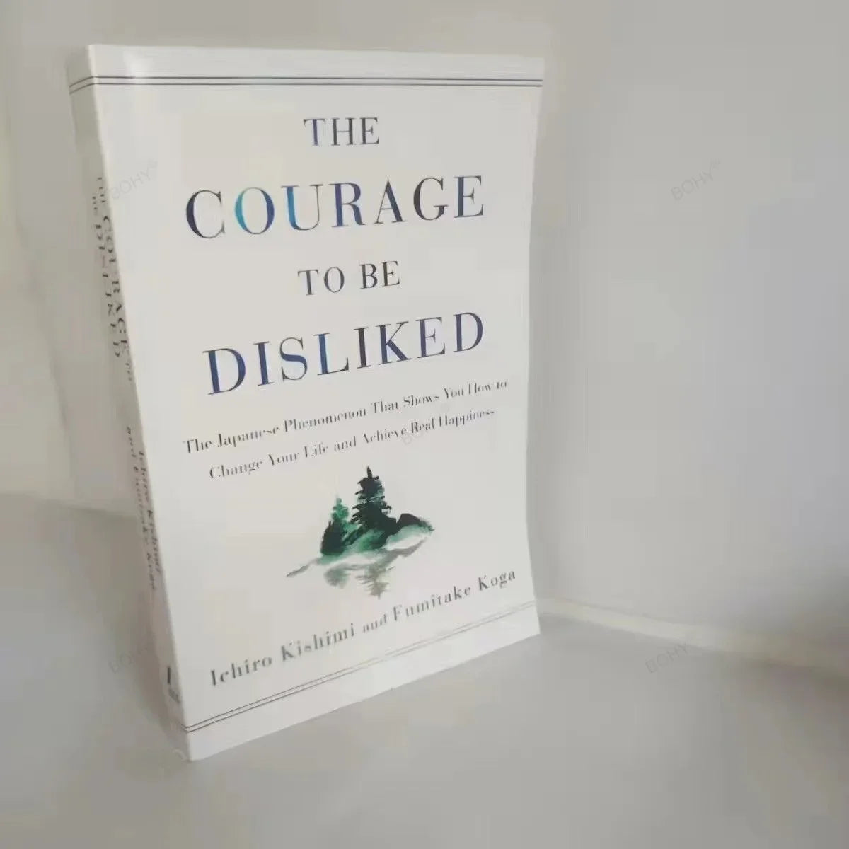 The Courage To Be Disliked How To Free Yourself Change Your Life and Achieve Real Happiness Paperback English Book