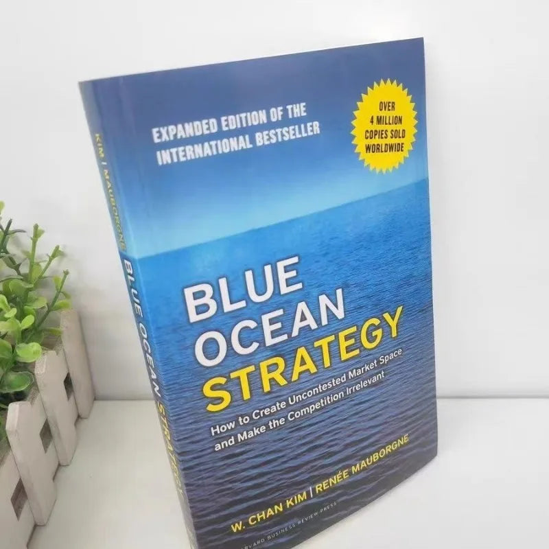 Blue Ocean Strategy Book Expanded Edition How to Create Uncontested Market Space Make the Competition Irrelevant Paperback