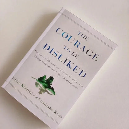 The Courage to Be Disliked How to Free Yourself Change Your Life and Achieve Real Happiness Paperback English Book