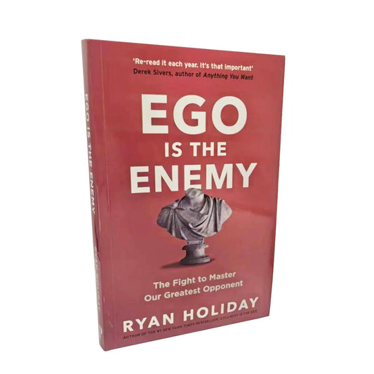 Ego Is The Enemy By Ryan Holiday The Fight To Master Our Greatest Opponent English Books