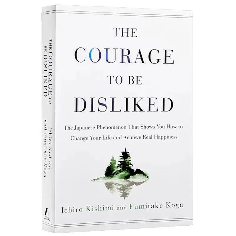 The Courage to Be Disliked How to Free Yourself Change Your Life and Achieve Real Happiness Paperback English Book