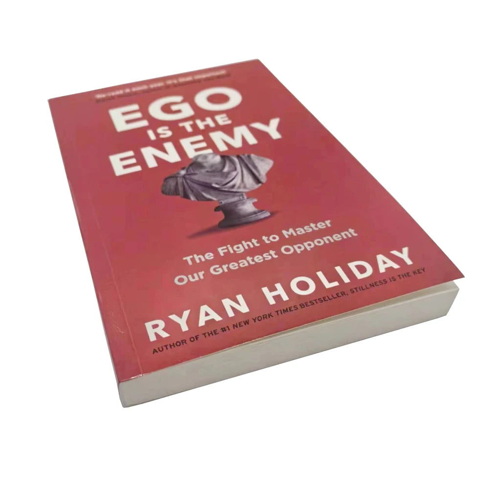 Ego Is The Enemy By Ryan Holiday The Fight To Master Our Greatest Opponent English Books